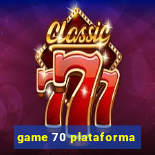 game 70 plataforma